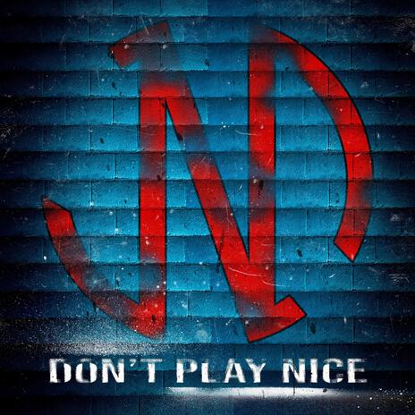 Don't Play Nice | Boomplay Music