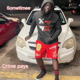 Sometimes, crime pays