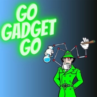 GO GADGET GO