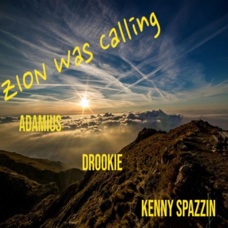 Zion Was Calling ft. DRookie & Kenny Spazzin | Boomplay Music
