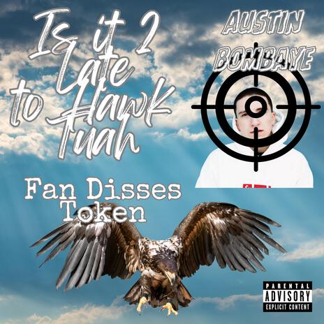 Is it 2 Late to Hawk Tuah? (FAN DISSES TOKEN) | Boomplay Music