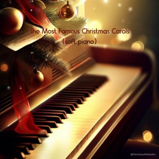 The Most Famous Christmas Carols (soft piano)