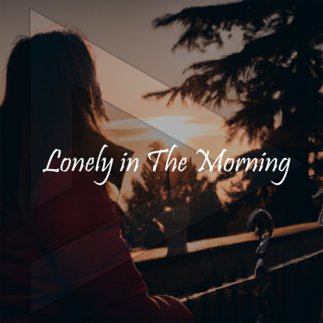 Lonely in the Morning | Boomplay Music