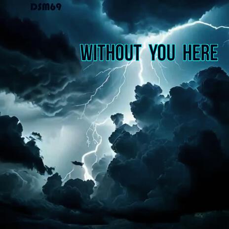 Without You Here