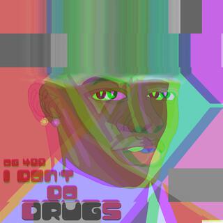 I Don’t Do Drugs