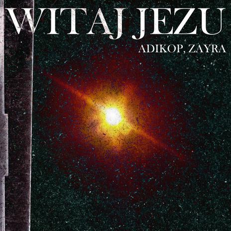 Witaj Jezu (feat. Zayra) | Boomplay Music