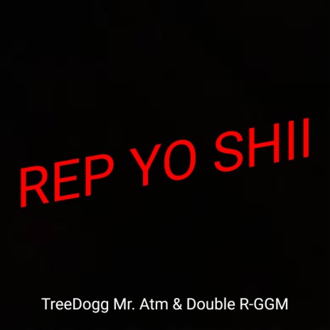 Rep Yo Shii ft. Double R-GGM | Boomplay Music