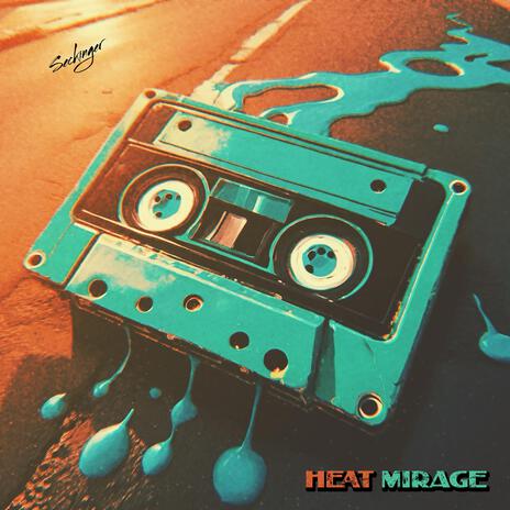 Heat Mirage | Boomplay Music