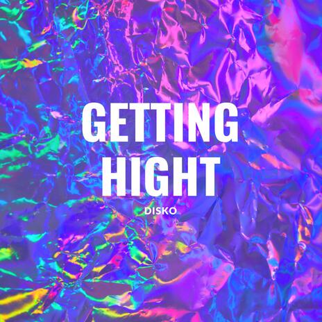 Getting Hight | Boomplay Music