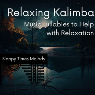 Relaxing Kalimba Music Lullabies to Help with Relaxation