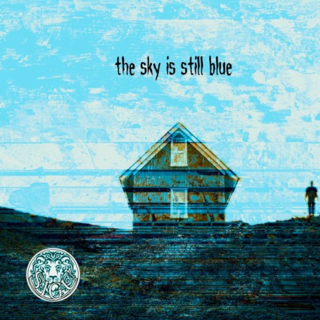 The Sky Is Still Blue | Boomplay Music