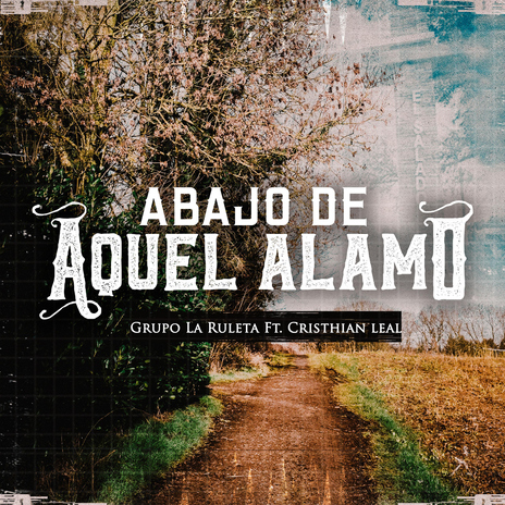 Abajo De Aquel Alamo (feat. Cristhian Leal) | Boomplay Music