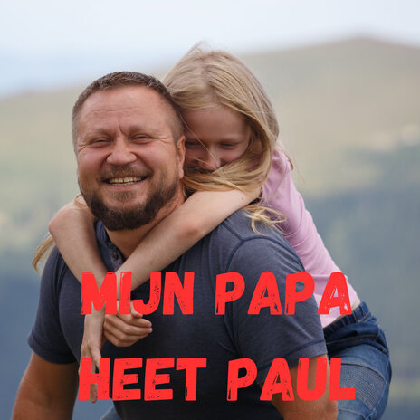 Mijn Papa Die Heet Paul