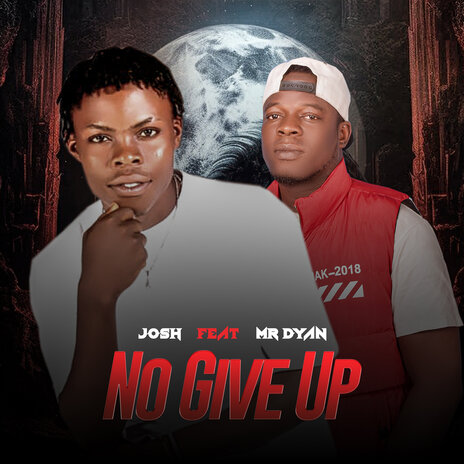 No Give Up ft. Mr dyan | Boomplay Music