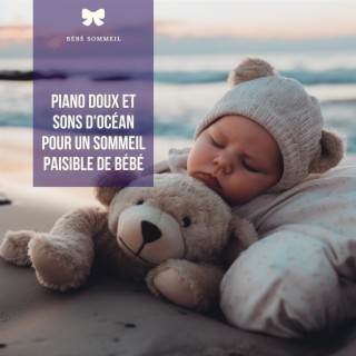 Piano doux et sons d'océan pour un sommeil paisible de bébé