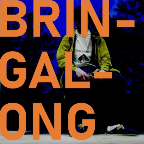 Brin-gal-ong | Boomplay Music