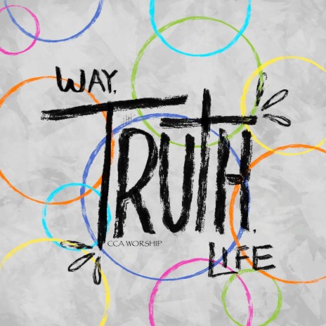 Way, Truth, Life | Boomplay Music