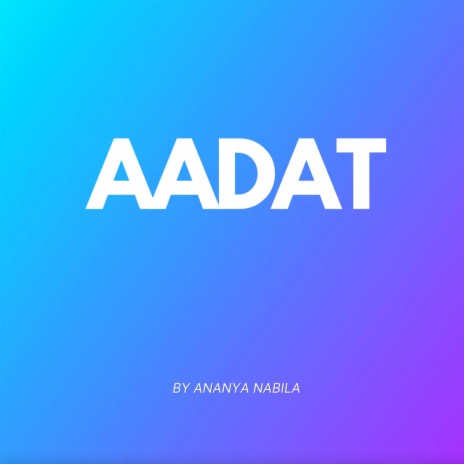 Aadat | Boomplay Music