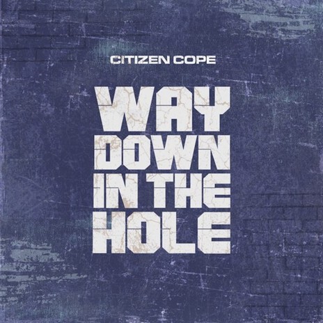 Way Down in the Hole | Boomplay Music