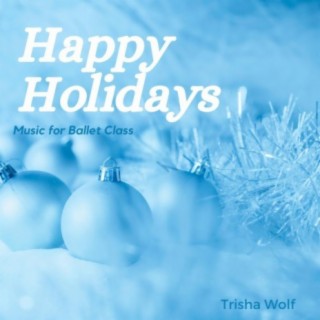 Happy Holidays: Music for Ballet Class