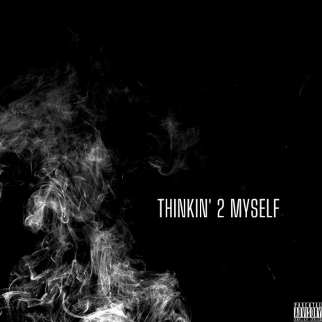 THINKIN 2 MYSELF | Boomplay Music