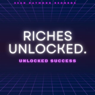Riches Unlocked, Unlocked Success