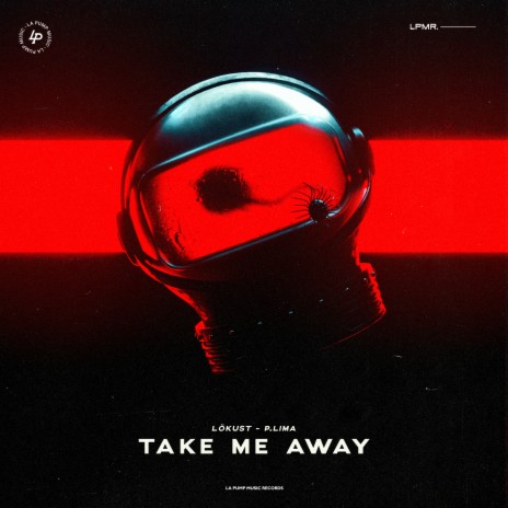 Take Me Away ft. Lökust & LPMR. | Boomplay Music