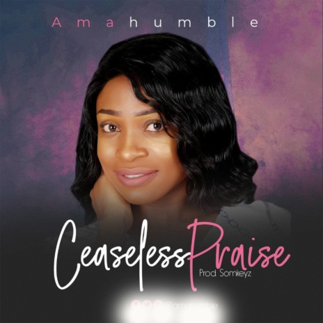 Ceaseless Praise | Boomplay Music