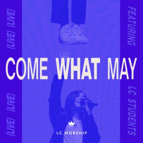 Come What May (Live) ft. LC Students | Boomplay Music