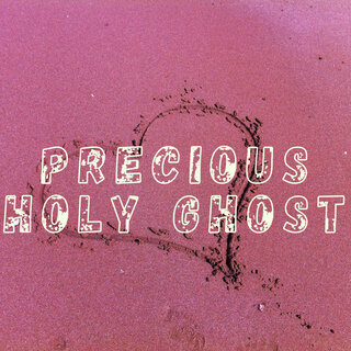 Precious Holy Ghost