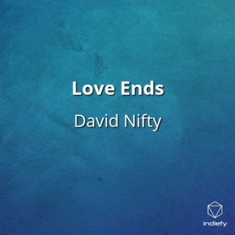 Love Ends | Boomplay Music