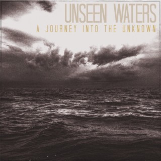 Unseen Waters