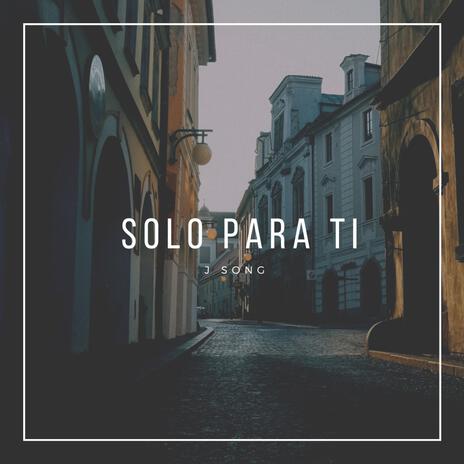 SOLO PARA TI | Boomplay Music