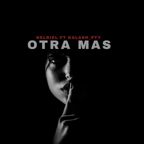 OTRA MAS ft. KALASH_PTY | Boomplay Music