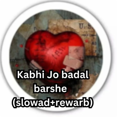 Kabhi Jo badal barshe (slowad+rewarb) | Boomplay Music