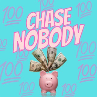 Chase Nobody