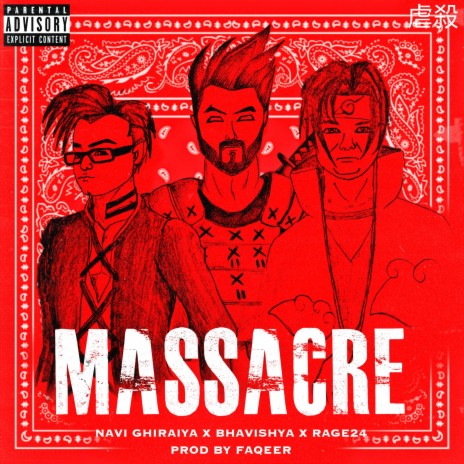 Massacre ft. Rage 24, Bhavishya & Faqeer | Boomplay Music