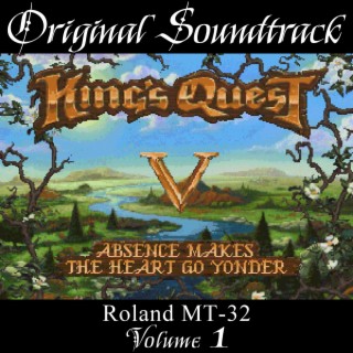 King's Quest V: Absence Makes the Heart Go Yonder: Roland MT-32, Vol. 1 (Original Game Soundtrack)