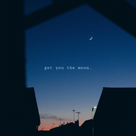 get you the moon | Boomplay Music