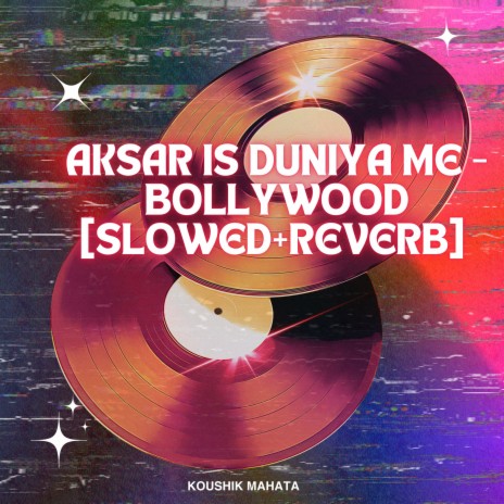 Aksar Is Duniya Me - Bollywood [Slowed+Reverb]