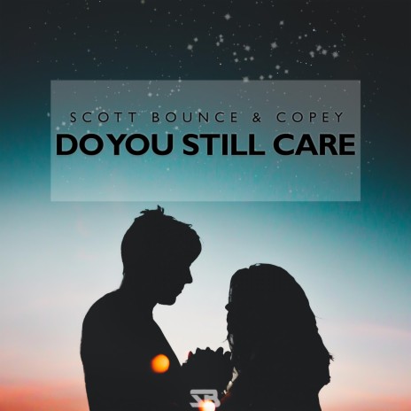 Do You Still Care ft. Copey | Boomplay Music