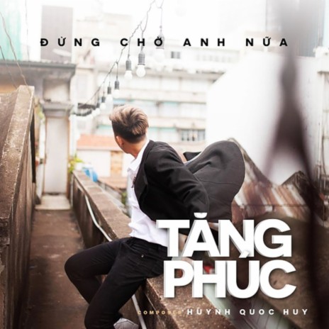 Đừng Chờ Anh Nữa | Boomplay Music