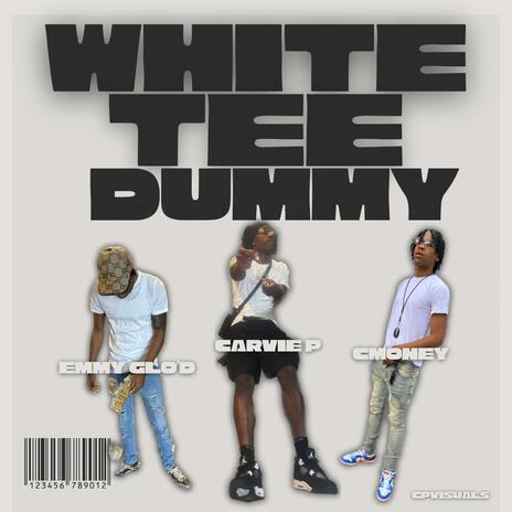 WHITE TEE DUMMY ft. CMONEY & EMMY GLO’D | Boomplay Music