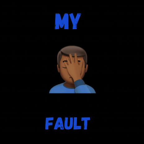 My fault | Boomplay Music