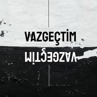 Vazgeçtim