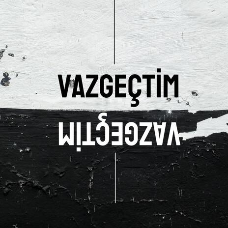 Vazgeçtim | Boomplay Music