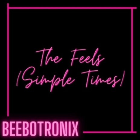 The Feels (Simple Times) | Boomplay Music