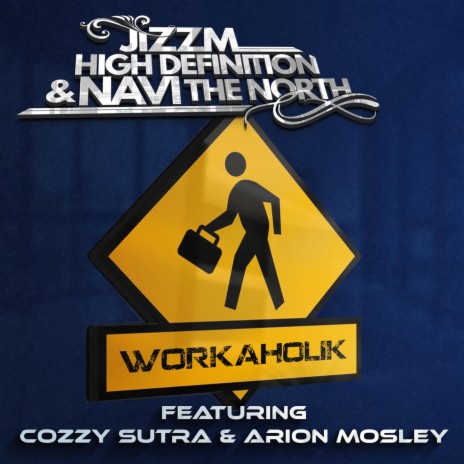 Workaholik (Radio) ft. Navi the North, Arion Mosley & Cozzy Sutra