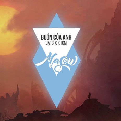 Buồn Của Anh (feat. Đạt G, K-ICM) [Remix] | Boomplay Music