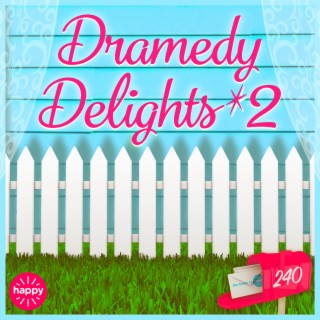 Dramedy Delights 2